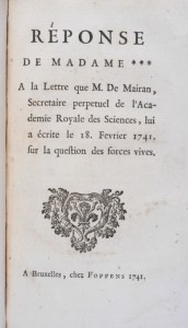 Réponse de Madame la Marquise du Chastelet, a la lettre que M. de Mairan / Response (1741) by Emilie du Châtelet 
